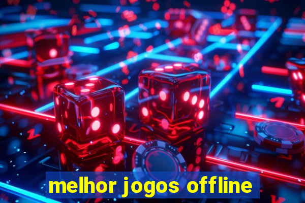 melhor jogos offline